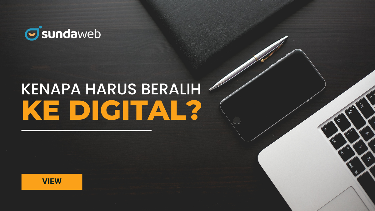 Kenapa Harus beralih ke Digital?